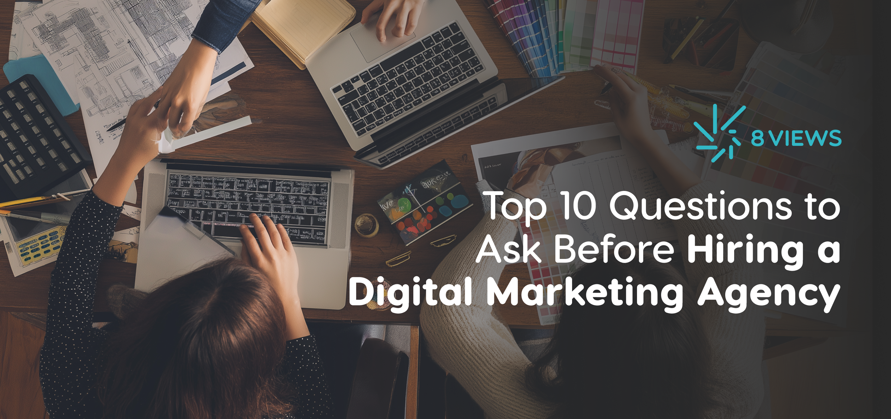Top 10 Questions to Ask Before Hiring a Digital Marketing Agency